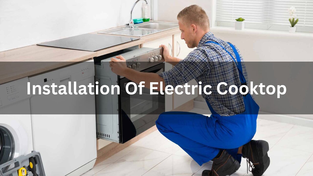 Read more about the article Installation Of Electric Cooktop Latest Update 2024