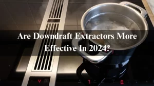 Read more about the article Are Downdraft Extractors More Effective In 2024?