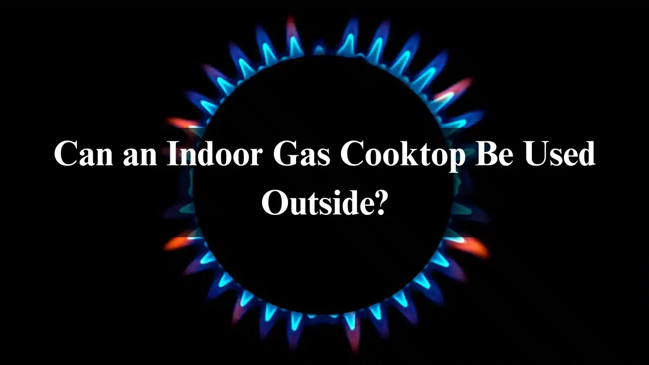 Read more about the article Can an Indoor Gas Cooktop Be Used Outside? Latest Info 2024